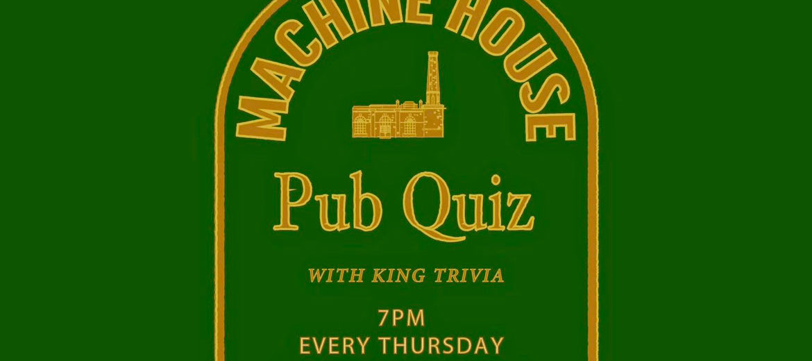 <h2>Pub Quiz at Machine House</h2>